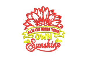 Always Bring Your Own Sunshine Embroidery Design