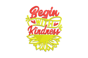 Begin With Kindness Embroidery Design
