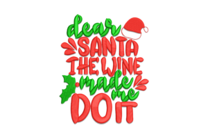 Dear Santa, The Wine Made Me Do It Christmas Embroidery Design