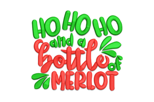 Ho Ho Ho and a Bottle of Merlot Embroidery Design