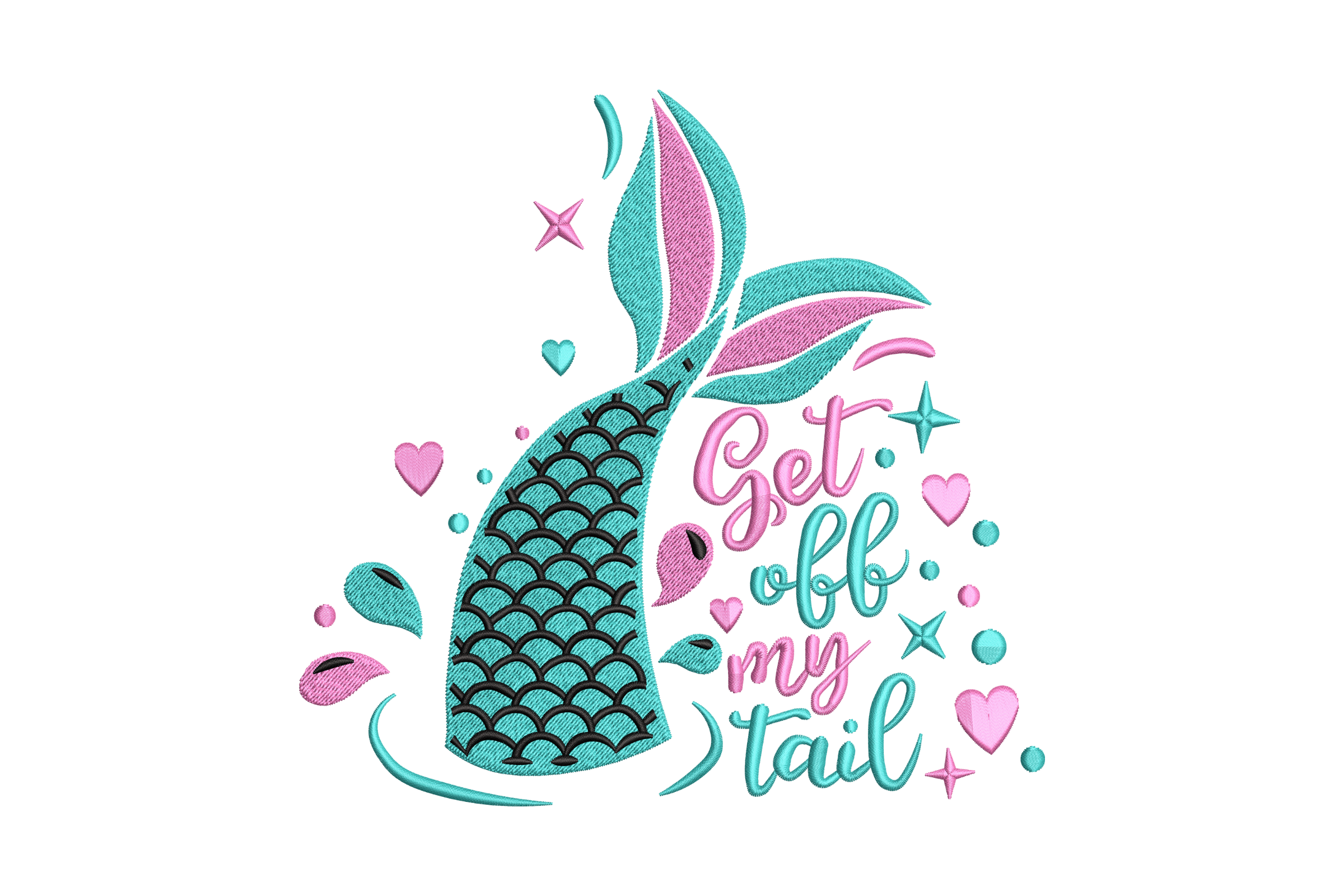 Mermaid Tail Get Off My Tail Embroidery Design