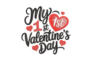 My 1st Valentine’s Day Embroidery Design