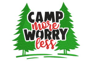 Premium Camp More Worry Less Embroidery Design