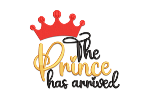 The Prince Has Arrived Embroidery Design