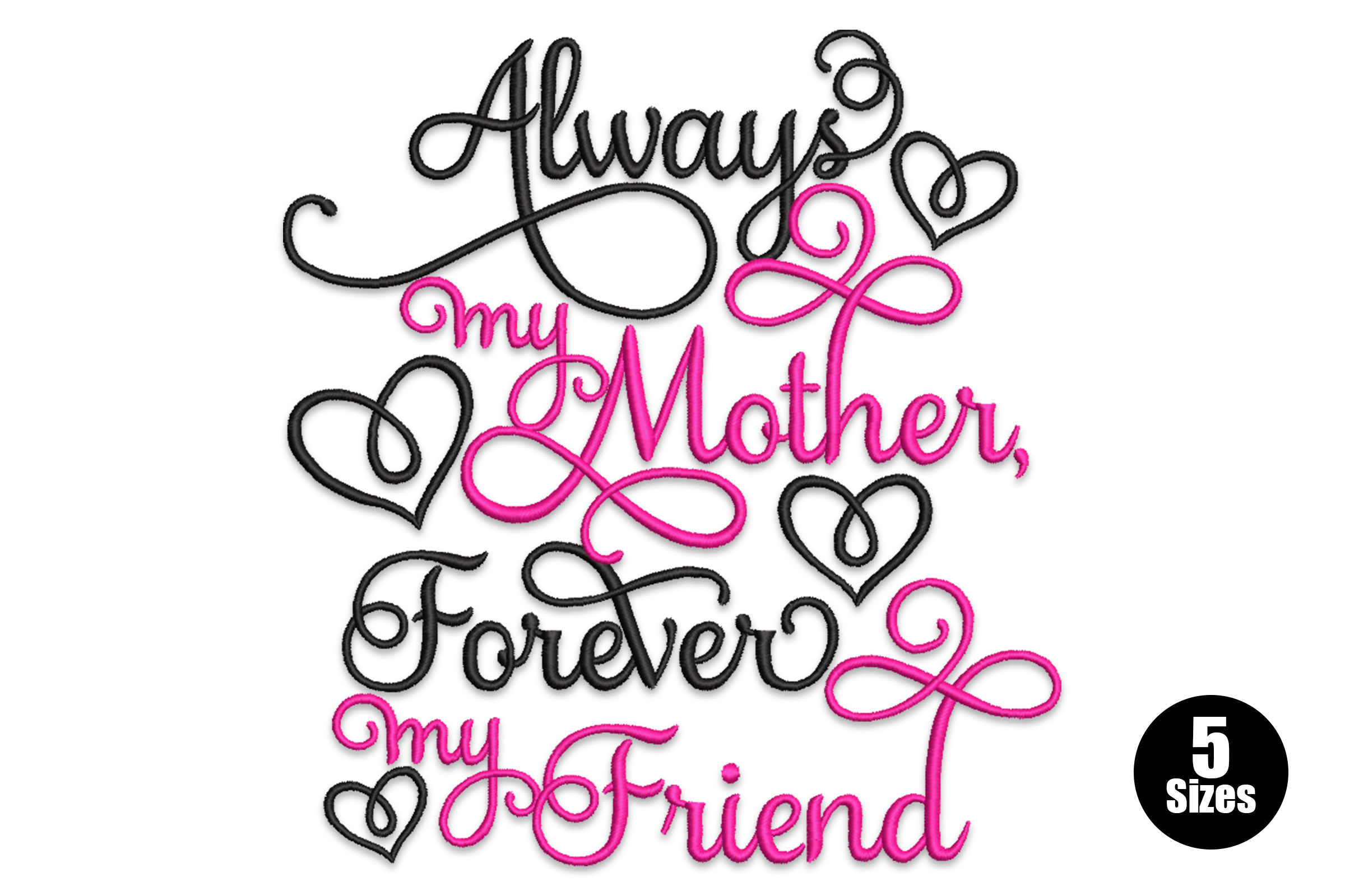 Always My Mother, Forever My Friend Embroidery Design