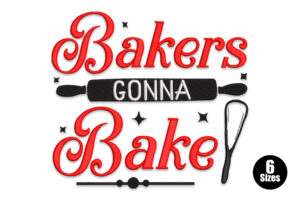 Bakers Gonna Bake Embroidery Design
