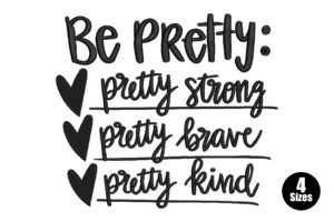 Be Pretty Strong Brave Kind Embroidery Design