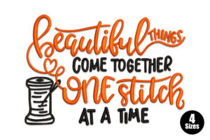 Beautiful Things Come Together One Stitch at a Time Embroidery Design