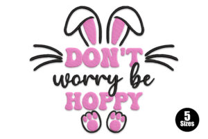 Don’t Worry Be Hoppy Embroidery Design