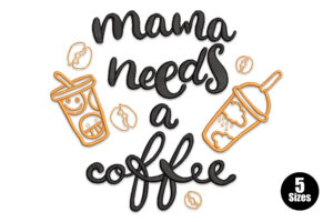 Free Mama Needs a Coffee Embroidery Design