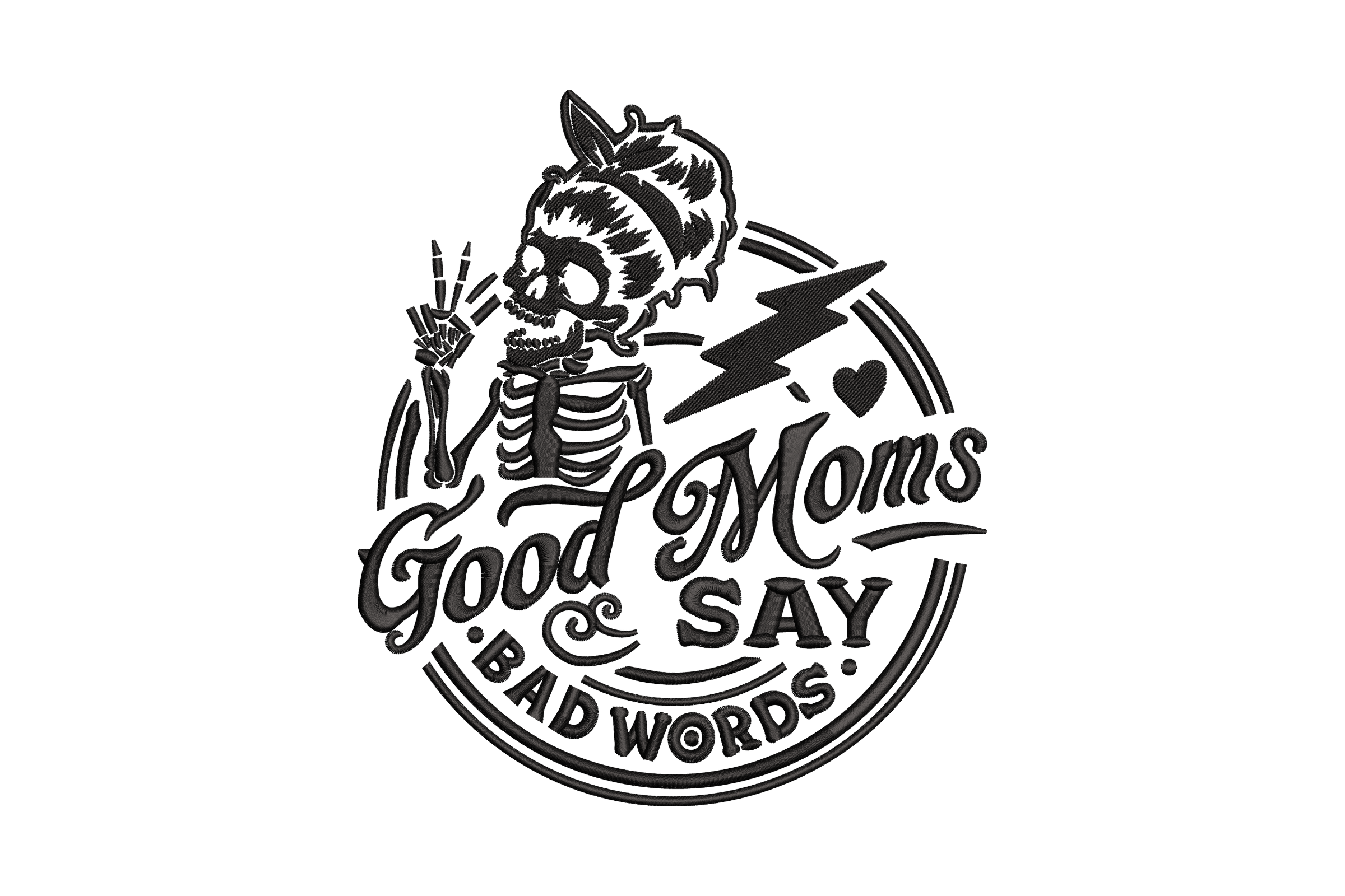 Good Moms Say Bad Words Embroidery Design