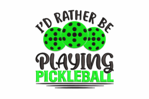 I’d Rather Be Playing Pickleball Embroidery Design