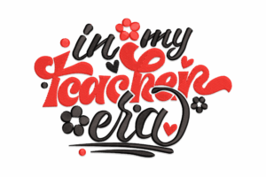 In My Teacher Era Embroidery Design