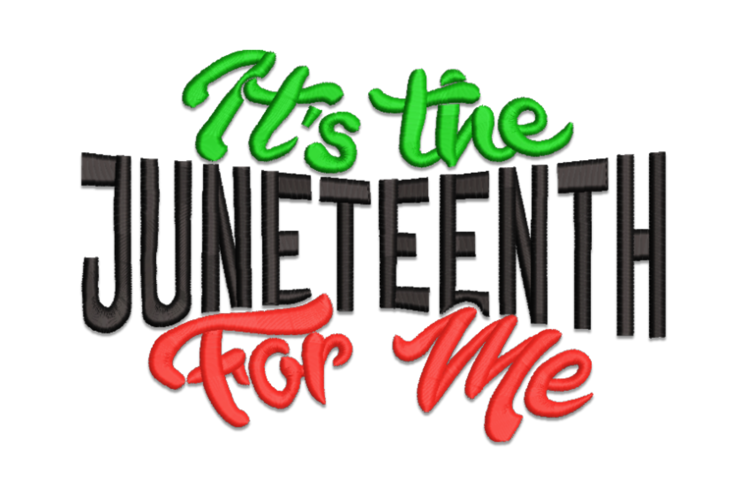 It’s the Juneteenth For Me Embroidery Design