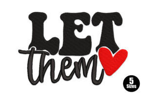 Let Them with Heart Embroidery Design