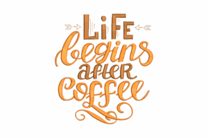 Life Begins After Coffee Embroidery Design