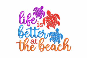 Life is Better at the Beach Sea Turtle Embroidery Design