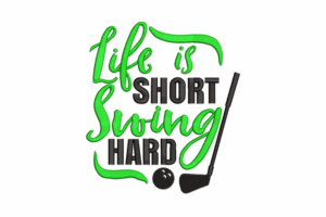 Life is Short Swing Hard Embroidery Design