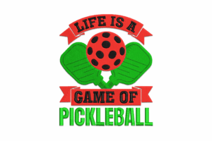 Life is a Game of Pickleball Embroidery Design