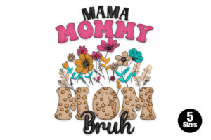 MAMA MOMMY MOM Bruh Floral Embroidery Design