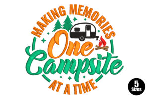 Making Memories One Campsite at a Time Embroidery Design