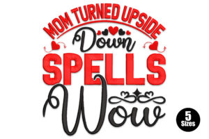 Mom Turned Upside Down Spells Wow Embroidery Design