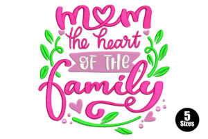 Mom the Heart of the Family Embroidery Design