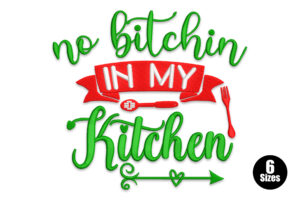 No Bitchin in My Kitchen Embroidery Design