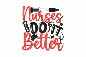 Nurses Do It Better Embroidery Design
