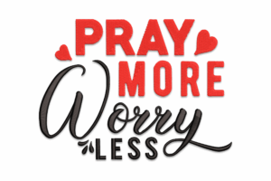 Pray More Worry Less Embroidery Design