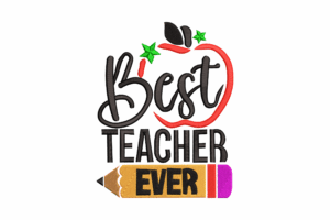 Premium Best Teacher Ever Machine Embroidery Design