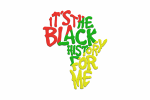Premium It’s the Black History for Me Embroidery Design