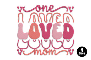 Premium One Loved Mama Embroidery Design