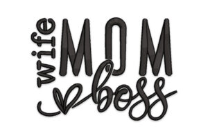 Premium Quality Wife Mom Boss Embroidery Design