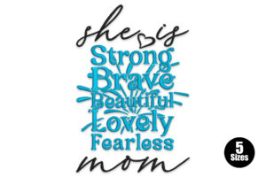 She Is Strong Brave Beautiful Mom Embroidery Design
