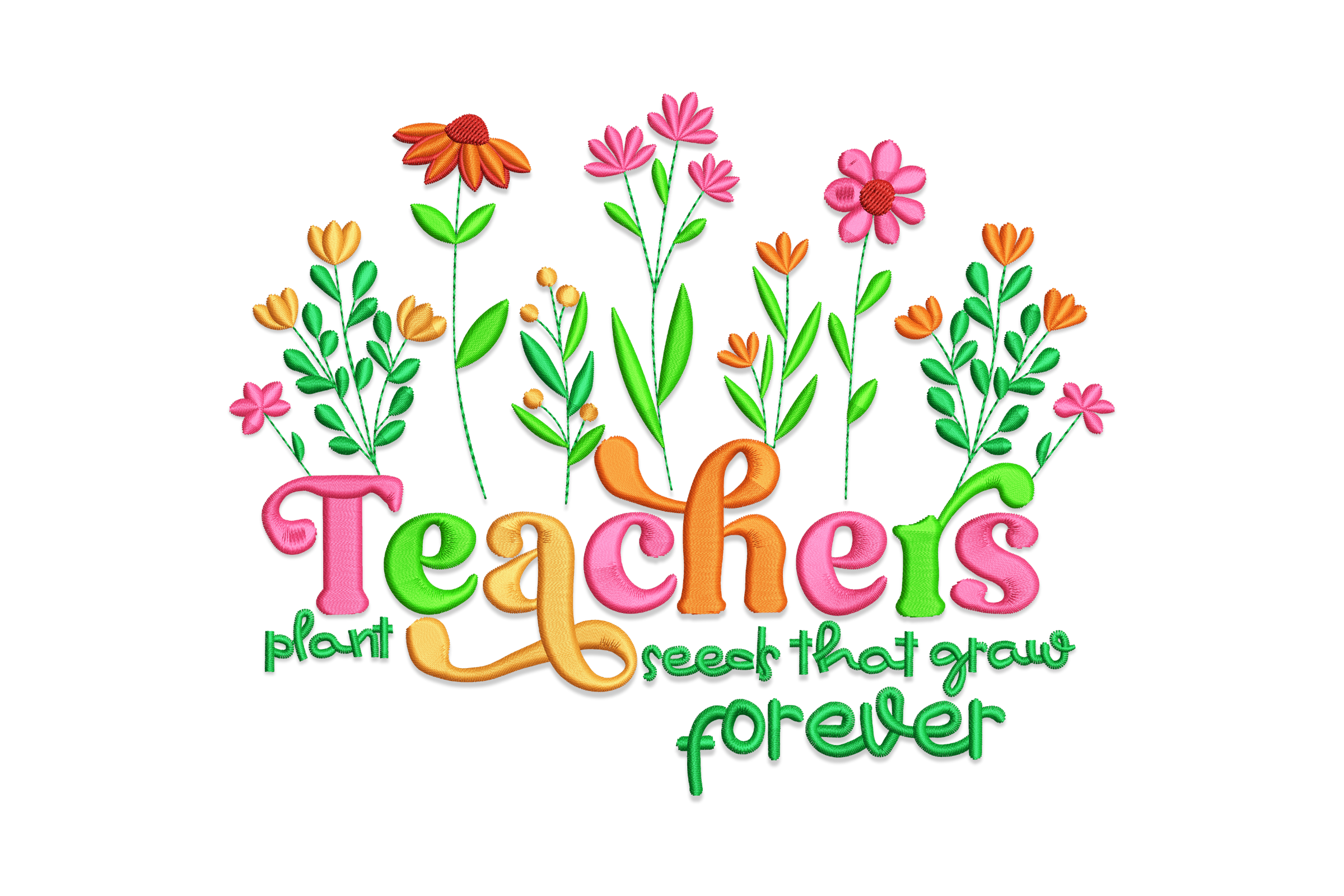 Free Teachers Plant Seeds That Grow Forever Embroidery Design