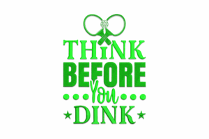 Think Before You Dink Embroidery Design