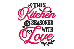 This Kitchen Is Seasoned with Love Embroidery Design