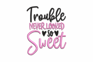 Trouble Never Looked So Sweet Embroidery Design