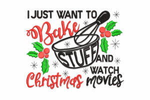Bake Stuff & Watch Christmas Movies Embroidery Design
