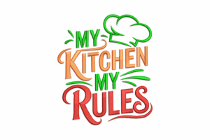 Elegant My Kitchen My Rules Embroidery Design