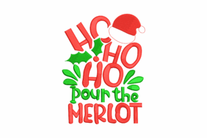 Ho Ho Ho Pour the Merlot Embroidery Design