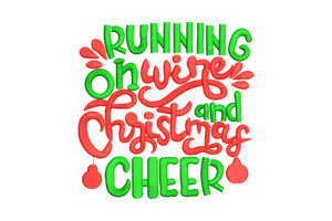 Running on Wine and Christmas Cheer Embroidery Design