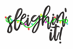 Sleighin’ It with Lights Script Embroidery Design