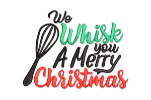 We Whisk You a Merry Christmas Embroidery Design