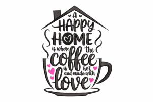 Happy Home Coffee Quote Embroidery Design
