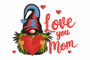 Love You Mom Gnome Embroidery Design
