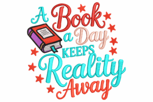 A Book A Day Keeps Reality Away Embroidery Design