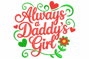 Always a Daddy’s Girl Embroidery Design