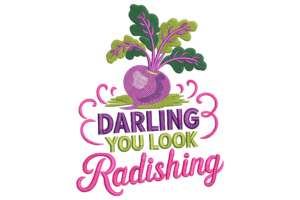 Darling You Look Radishing Embroidery Design